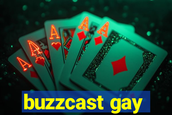 buzzcast gay